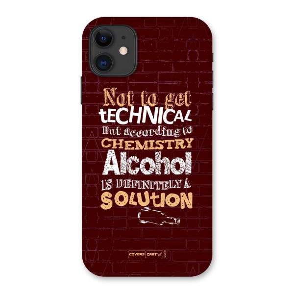 Alcohol is Definitely a Solution Back Case for iPhone 11