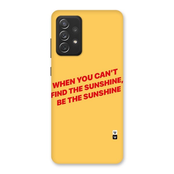 Be The Sunshine Back Case for Galaxy A72