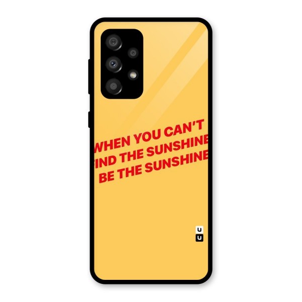 Be The Sunshine Glass Back Case for Galaxy A32