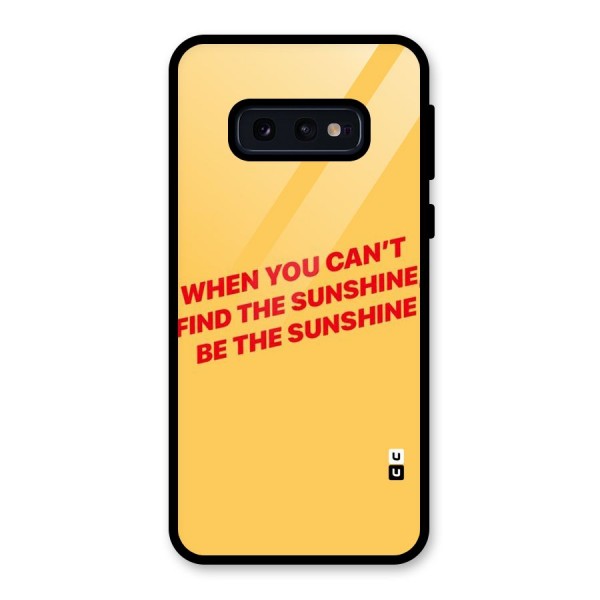 Be The Sunshine Glass Back Case for Galaxy S10e