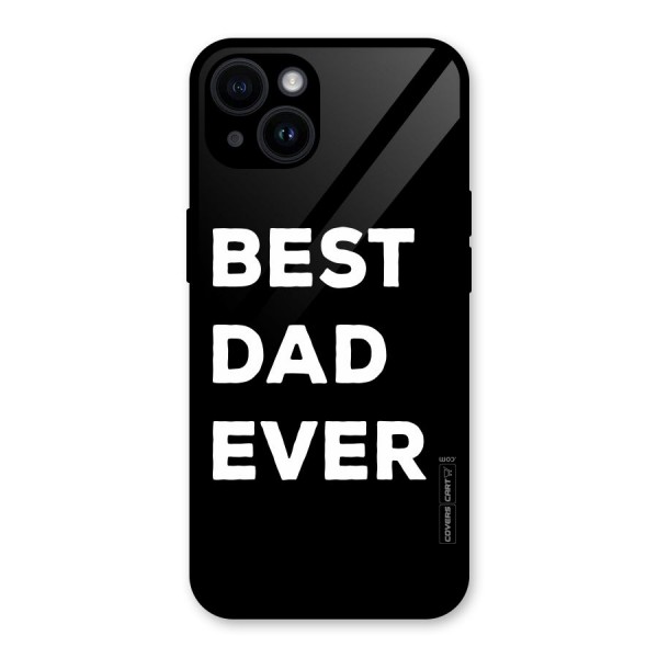 Best Dad Ever Glass Back Case for iPhone 14