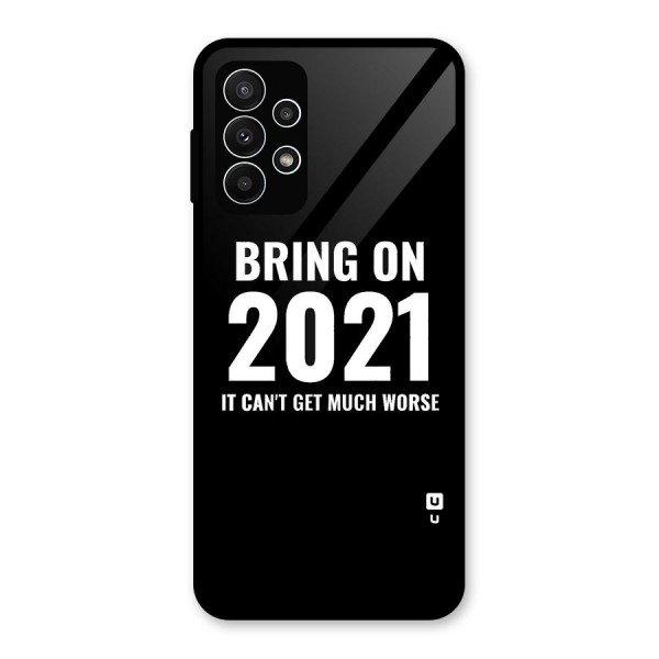 Bring On 2021 Glass Back Case for Galaxy A23