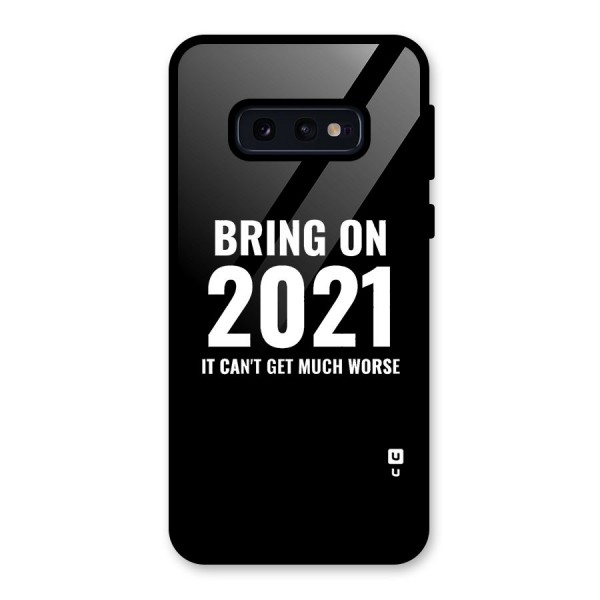 Bring On 2021 Glass Back Case for Galaxy S10e