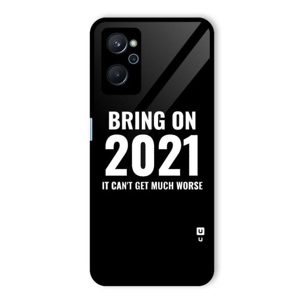 Bring On 2021 Glass Back Case for Realme 9i