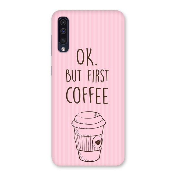 But First Coffee (Pink) Back Case for Galaxy A50