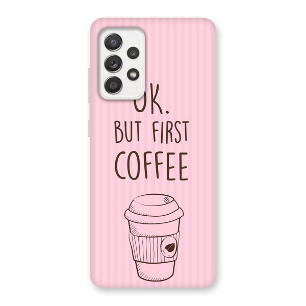 But First Coffee (Pink) Back Case for Galaxy A52