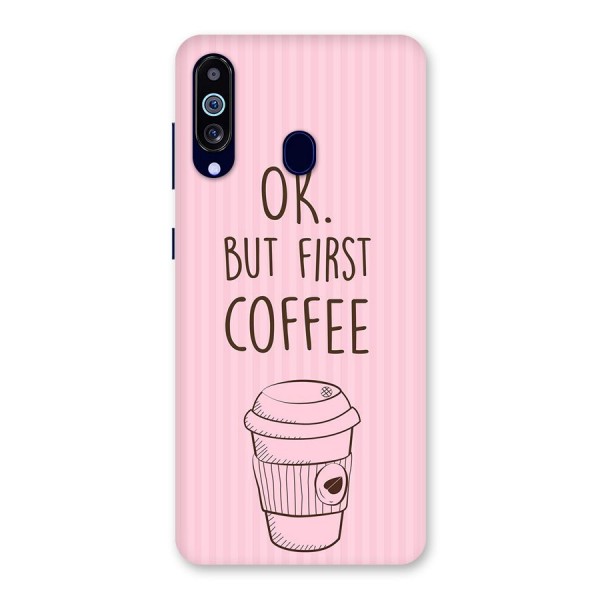 But First Coffee (Pink) Back Case for Galaxy A60