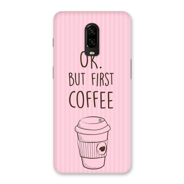 But First Coffee (Pink) Back Case for OnePlus 6T