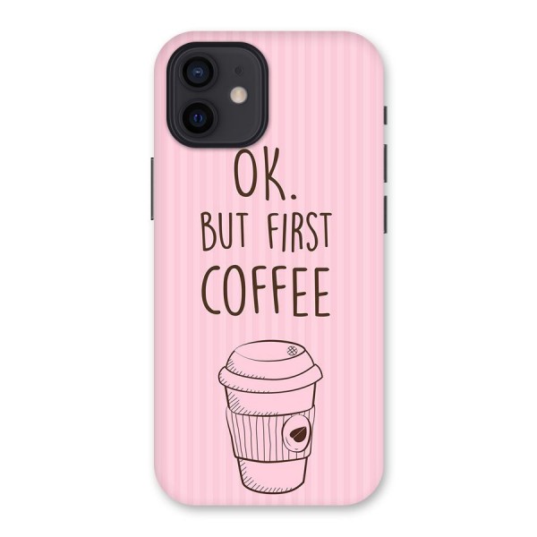 But First Coffee (Pink) Back Case for iPhone 12