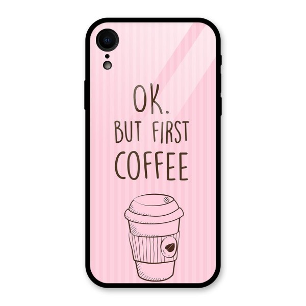 But First Coffee (Pink) Glass Back Case for XR