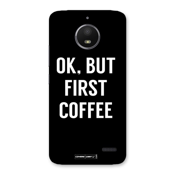 But First Coffee Back Case for Moto E4