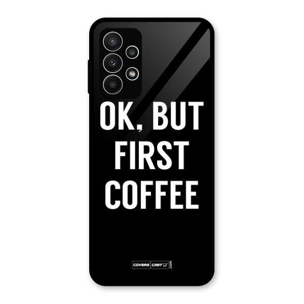 But First Coffee Glass Back Case for Galaxy A23