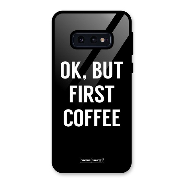 But First Coffee Glass Back Case for Galaxy S10e