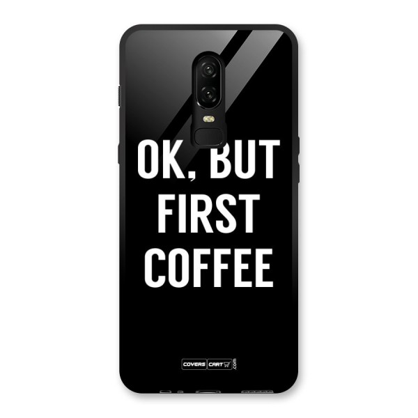 But First Coffee Glass Back Case for OnePlus 6