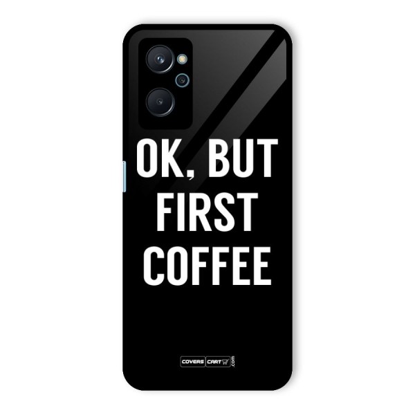 But First Coffee Glass Back Case for Realme 9i