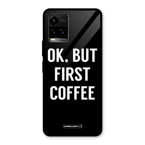 But First Coffee Glass Back Case for Vivo Y33s