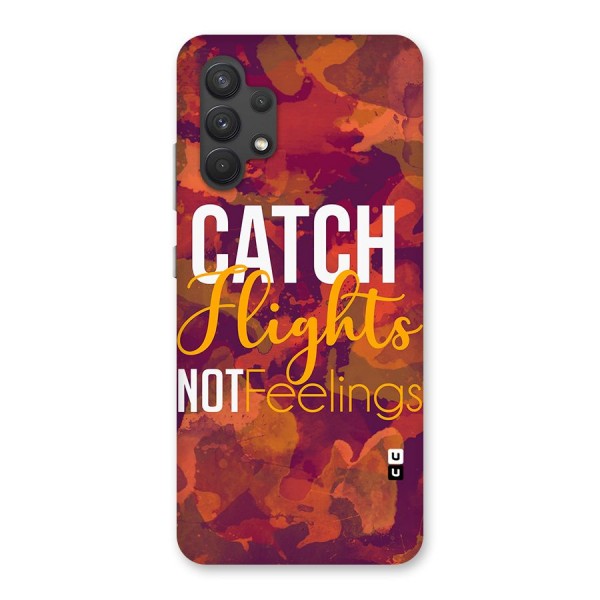 Catch Flights Not Feelings Back Case for Galaxy A32