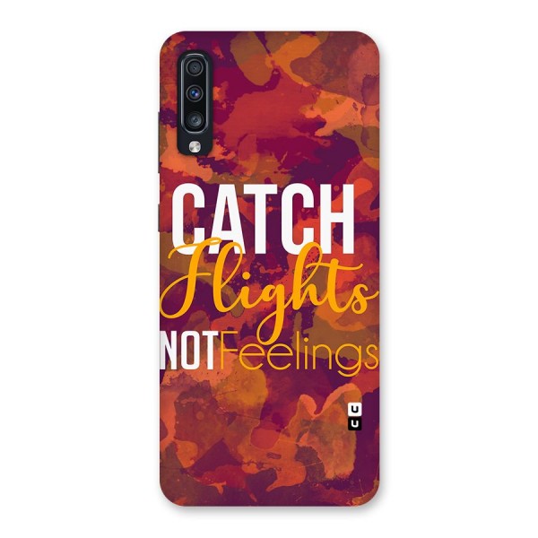 Catch Flights Not Feelings Back Case for Galaxy A70s