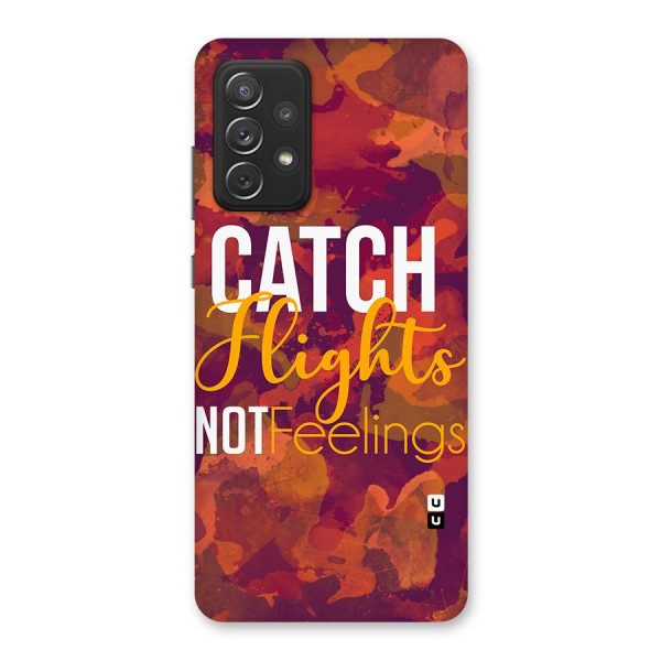 Catch Flights Not Feelings Back Case for Galaxy A72