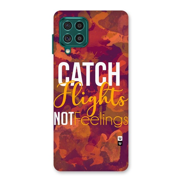 Catch Flights Not Feelings Back Case for Galaxy F62