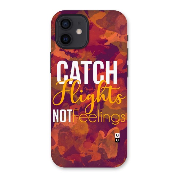 Catch Flights Not Feelings Back Case for iPhone 12