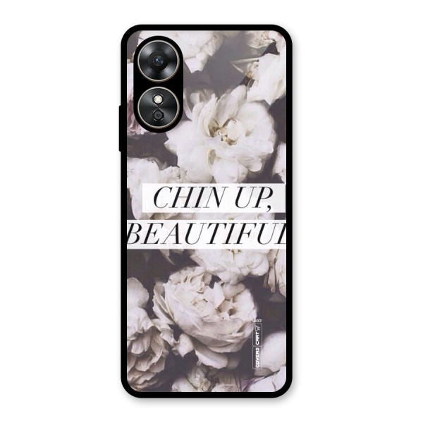 Chin Up Beautiful Glass Back Case for Oppo A17