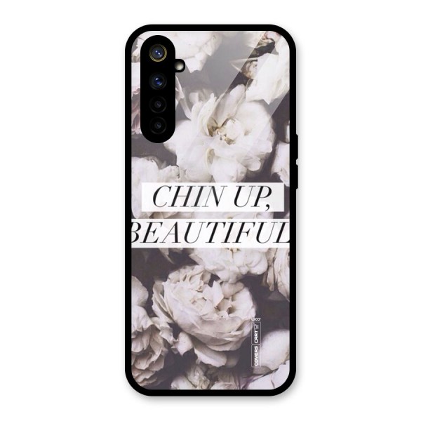 Chin Up Beautiful Glass Back Case for Realme 6