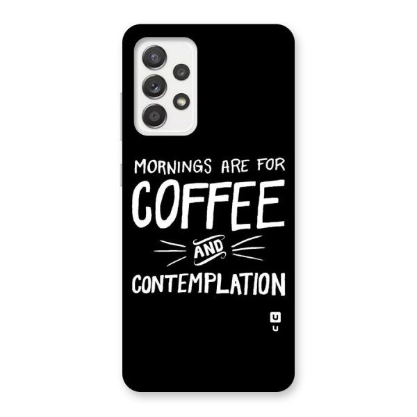 Coffee And Contemplation Back Case for Galaxy A52