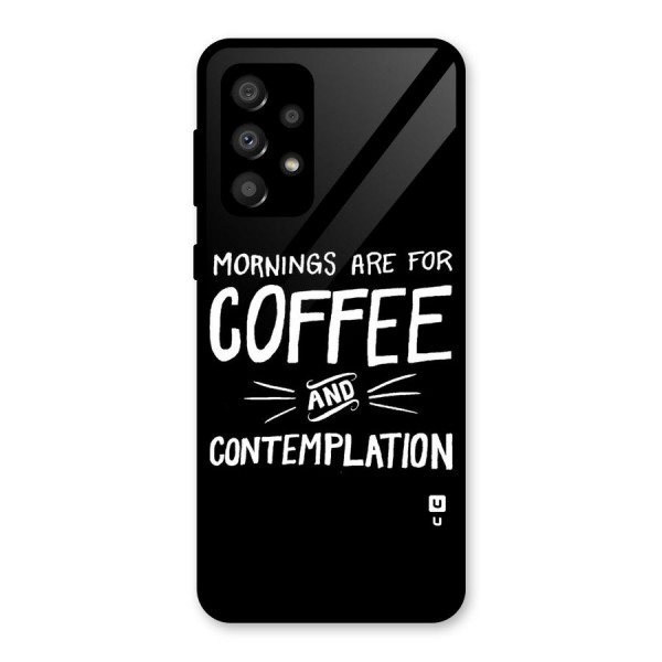 Coffee And Contemplation Glass Back Case for Galaxy A32