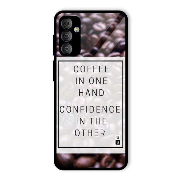 Coffee Confidence Quote Glass Back Case for Galaxy F23