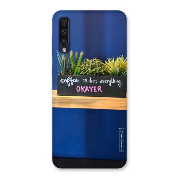 Coffee Makes Everything Okayer Back Case for Galaxy A50