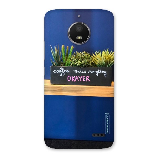 Coffee Makes Everything Okayer Back Case for Moto E4