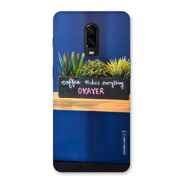 Coffee Makes Everything Okayer Back Case for OnePlus 6T