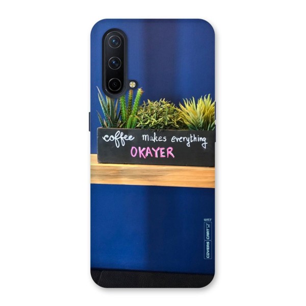 Coffee Makes Everything Okayer Back Case for OnePlus Nord CE 5G