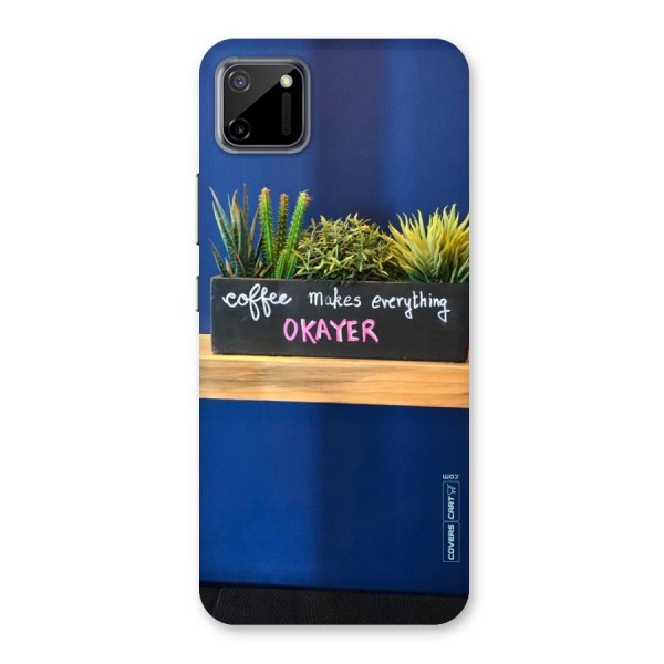 Coffee Makes Everything Okayer Back Case for Realme C11
