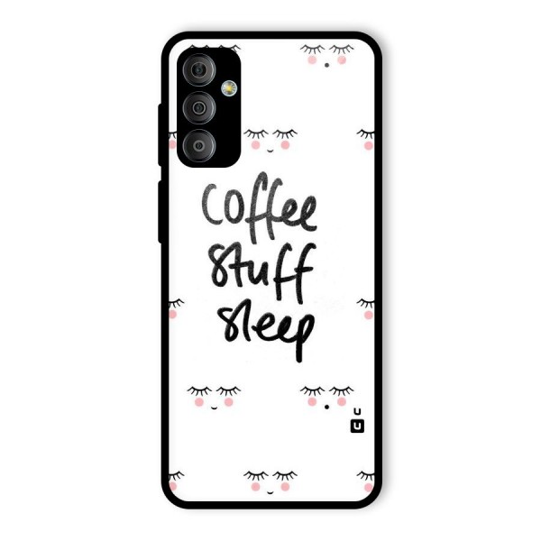 Coffee Stuff Sleep Glass Back Case for Galaxy F23