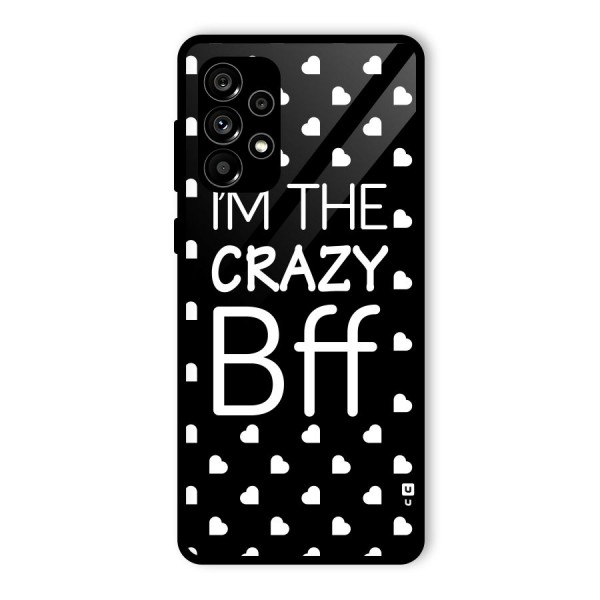 Crazy Bff Glass Back Case for Galaxy A73 5G