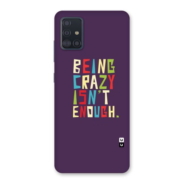 Crazy Isnt Enough Back Case for Galaxy A51