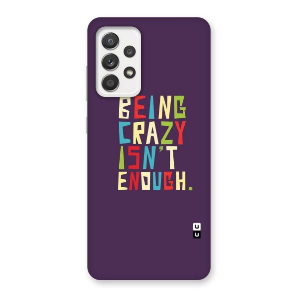 Crazy Isnt Enough Back Case for Galaxy A52