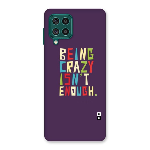 Crazy Isnt Enough Back Case for Galaxy F62