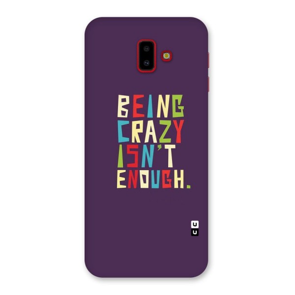 Crazy Isnt Enough Back Case for Galaxy J6 Plus