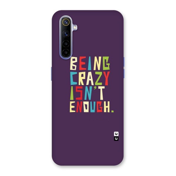 Crazy Isnt Enough Back Case for Realme 6