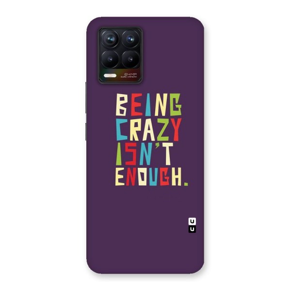 Crazy Isnt Enough Back Case for Realme 8