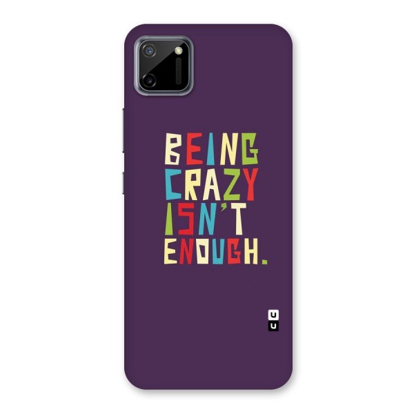 Crazy Isnt Enough Back Case for Realme C11