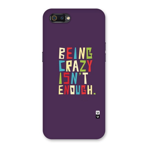 Crazy Isnt Enough Back Case for Realme C2