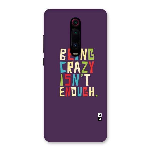 Crazy Isnt Enough Back Case for Redmi K20 Pro