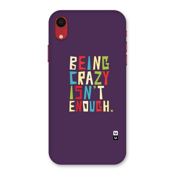 Crazy Isnt Enough Back Case for iPhone XR