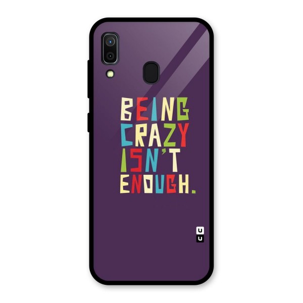 Crazy Isnt Enough Glass Back Case for Galaxy A30