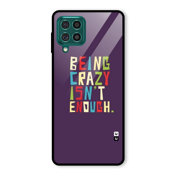 Crazy Isnt Enough Glass Back Case for Galaxy F62