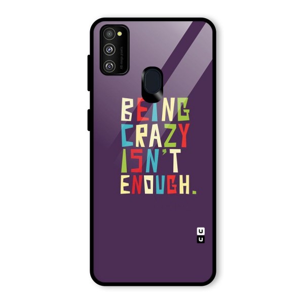 Crazy Isnt Enough Glass Back Case for Galaxy M21